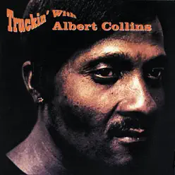 Truckin' With Albert Collins - Albert Collins