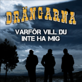 Varför vill du inte ha mig - Drängarna