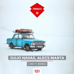 I Like It / Bufala - Single by Julio Navas & Alecs Marta album reviews, ratings, credits