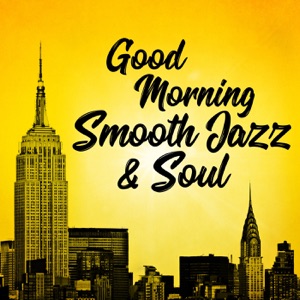 Good Morning Smooth Jazz & Soul