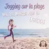 Jogging sur la plage: Meilleure musique pour les exercices, 2018 Running Vibes, condition corporelle parfaite album lyrics, reviews, download