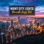 Night City Lights: Smooth Jazz Set - Lounge Cafe Bar, Relaxing Evening, Bossanova Easy Listening Music artwork