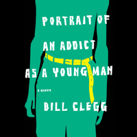 Bill Clegg - Portrait of an Addict as a Young Man artwork