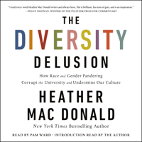 Heather Mac Donald - The Diversity Delusion: How Race and Gender Pandering Corrupt the University and Undermine Our Culture (Unabridged) artwork