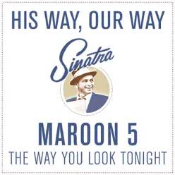 The Way You Look Tonight - Single - Maroon 5