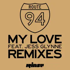 My Love (feat. Jess Glynne) [Remixes] - EP by Route 94 album reviews, ratings, credits