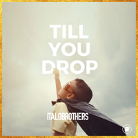 ItaloBrothers - Till You Drop artwork