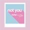 Not You (feat. Effee) - Nydge lyrics