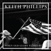 Keith Phillips - When Old Glory Passes By
