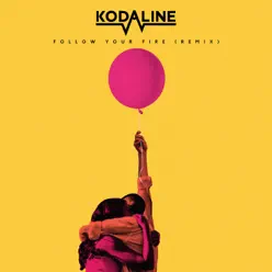 Follow Your Fire (Syn Cole Remix) - Single - Kodaline Follow Your Fire (Syn Cole Remix) - Single - Kodaline