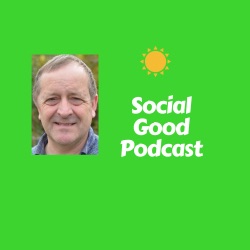 Social Good Podcast - Founders Charities Non Profits Social Enterprises