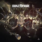 Gunz for Hire - We Will Be Immortal (feat. Nikki Milou)