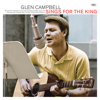 Sings for the King - Glen Campbell