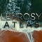 Leprosy - Atlas (AK) lyrics