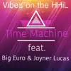 Time Machine (feat. Big Euro & Joyner Lucas) - Single album lyrics, reviews, download