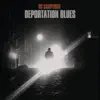 Deportation Blues - Single album lyrics, reviews, download