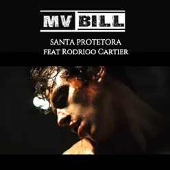 Santa Protetora (feat. Rodrigo Cartier) - Single - Mv Bill Santa Protetora (feat. Rodrigo Cartier) - Single - Mv Bill