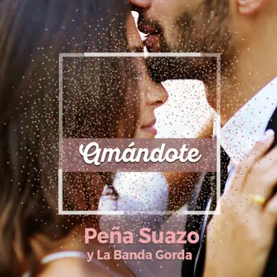 Amándote - Single - La Banda Gorda