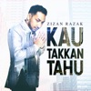 Kau Takkan Tahu - Single