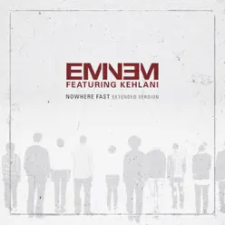 Nowhere Fast (feat. Kehlani) [Extended Version] - Single - Eminem