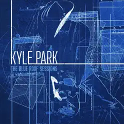 The Blue Roof Sessions - Kyle Park The Blue Roof Sessions - Kyle Park