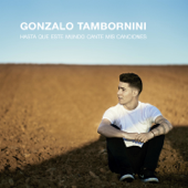 Hasta Que Este Mundo Cante Mis Canciones - Gonzalo Tambornini