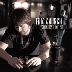 Sinners Like Me - Eric Church