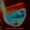 Victim Blaming - Single album lyrics, reviews, download