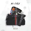 No Case (feat. Foebhoy) - Single album lyrics, reviews, download