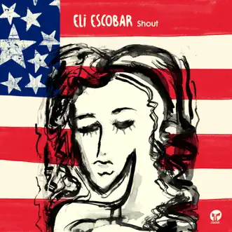 Shout by Eli Escobar album reviews, ratings, credits