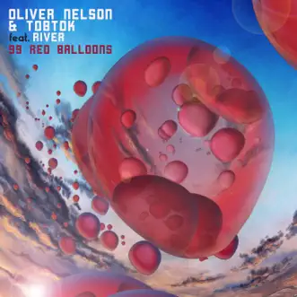 99 Red Balloons (feat. River) - Single by Oliver Nelson & Tobtok album reviews, ratings, credits