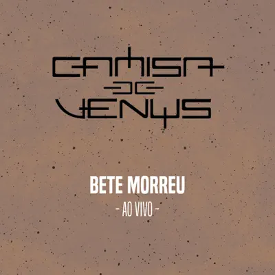 Bete Morreu (Ao Vivo) - Single - Camisa de Vênus