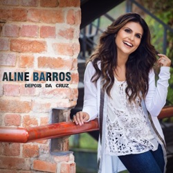 Aline Barros - Depois da Cruz