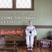 Puddles Pity Party - Come Sail Away / Let It Go Smoosh-Up
