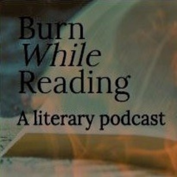 Burn While Reading - A Literary Podcast cover