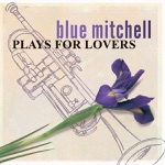 Blue Mitchell - When I Fall In Love