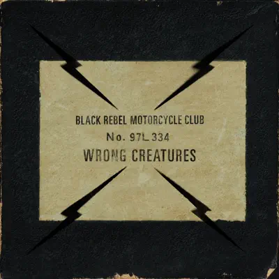 Wrong Creatures - Black Rebel Motorcycle Club Wrong Creatures - Black Rebel Motorcycle Club
