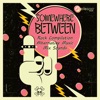 Somewhere Between (Rock Compilation, Alternative Music, Mix Sounds)