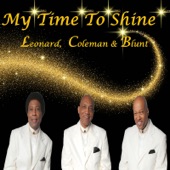 Leonard, Coleman & Blunt - My Time to Shine