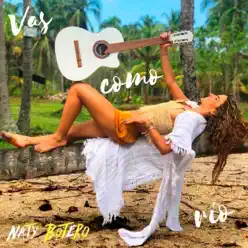 Vas Como Río - Single - Naty Botero Vas Como Río - Single - Naty Botero