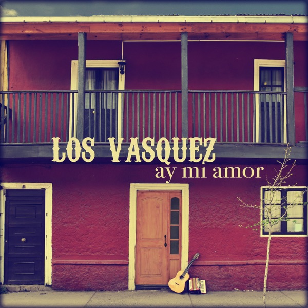 Los Vasquez - Ay Mi Amor