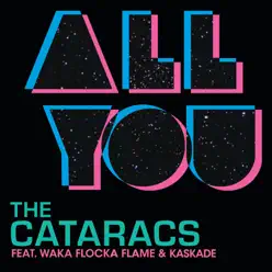 All You (feat. Waka Flocka Flame & Kaskade) - Single - The Cataracs All You (feat. Waka Flocka Flame & Kaskade) - Single - The Cataracs
