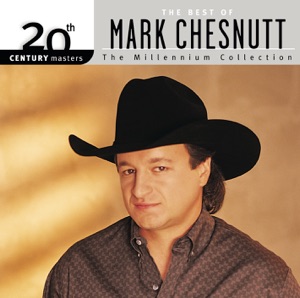 20th Century Masters - The Millennium Collection: Best of Mark Chesnutt