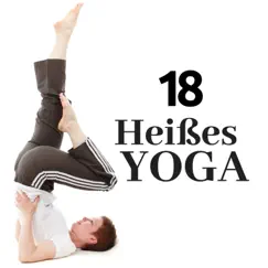 18 Heißes Yoga - Entspannende Hintergrundmusik für Yoga-Kurse by Naturgeräusche Mutter & Sleep Music Lullabies for Deep Sleep album reviews, ratings, credits