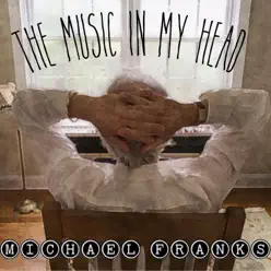 The Music In My Head - Michael Franks The Music In My Head - Michael Franks