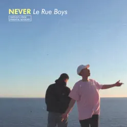 Never - Single - Le Rue Boys Never - Single - Le Rue Boys