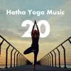 Hatha Yoga Music 20: Music for Yoga Poses, Bansuri Flute Music with Indian Instrumental Music album lyrics, reviews, download