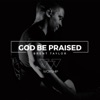 God Be Praised - EP