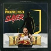 The Pineapple Pizza Slayer - Single