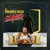The Pineapple Pizza Slayer - Single